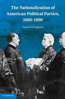 The nationalization of American political parties, 1880-1896 /