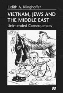 Vietnam, Jews and the Middle East : unintended consequences /