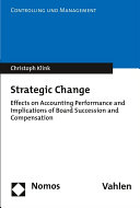 Strategic change : effects on accounting performance and implications of board succession and compensation /