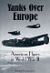 Yanks over Europe : American flyers in World War II /