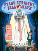 Stand straight, Ella Kate : the true story of a real giant /