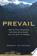 Prevail : how to face upheavals and make big choices with the help of heroes /