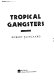 Tropical gangsters  /