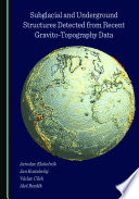 Subglacial and underground structures detected from recent gravito-topography data /