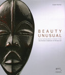 Beauty unusual : masterworks from the Ceil Pulitzer collection of African art /