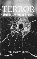 Terror : when images become weapons /