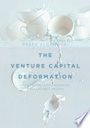 The venture capital deformation : value destruction throughout the investment process /