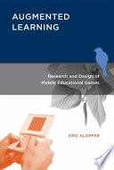 Augmented learning : research and design of mobile educational games /