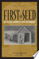 First the seed : the political economy of plant biotechnology, 1492-2000 /