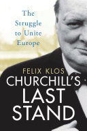 Churchill's last stand : the struggle to unite Europe /