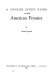 A concise study guide to the American frontier.