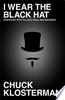 I wear the black hat : grappling with villains (real and imagined) /