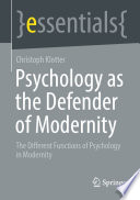 Psychology as the Defender of Modernity : The Different Functions of Psychology in Modernity /