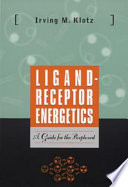 Ligand-receptor energetics : a guide for the perplexed /