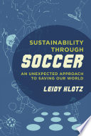 Sustainability through soccer : an unexpected approach to saving our world /