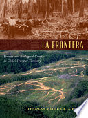 La frontera : forests and ecological conflict in Chile's frontier territory /