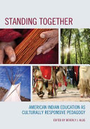 Standing together : American Indian education as culturally responsive pedagogy /