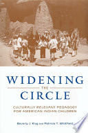 Widening the circle : culturally relevant pedagogy for American Indian children /