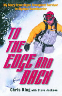 To the edge and back : my story from organ transplant survivor to Olympic snowboarder /