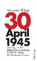 30. April 1945 : der Tag, an dem Hitler sich erschoss und die Westbindung der Deutschen begann /