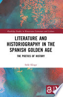 Literature and historiography in the Spanish Golden Age the poetics of history /