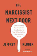 The narcissist next door : understanding the monster in your family, in your office, in your bed--in your world /