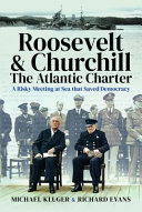 Roosevelt and Churchill : the Atlantic Charter : a risky meeting at sea that saved democracy /
