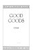 Good goods : a novel /