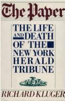 The paper : the life and death of the New York herald tribune /