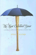 My most excellent year : a novel of love, Mary Poppins, & Fenway Park /