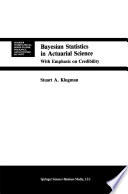 Bayesian Statistics in Actuarial Science : with Emphasis on Credibility /