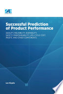 Successful prediction of product performance : quality, reliability, durability, safety, maintainability, life-cycle cost, profit, and other components /