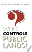 Who controls public lands? : mining, forestry, and grazing policies, 1870-1990 /