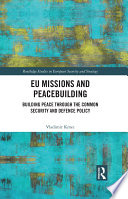 EU missions and peacebuilding : building peace through the common security and defence policy /