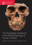 The Routledge handbook of the bioarchaeology of human conflict /