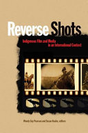 Reverse shots : indigenous film and media in an international context /