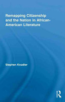 Remapping citizenship and the nation in African-American literature /
