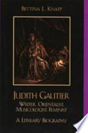 Judith Gautier : writer, orientalist, musicologist, feminist, a literary biography /