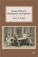 Image ethics in Shakespeare and Spenser /