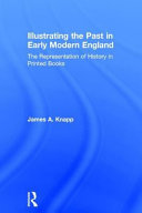 Illustrating the past in early modern England : the representation of history in printed books /