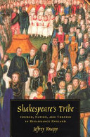 Shakespeare's tribe : church, nation, and theater in Renaissance England /