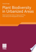 Plant biodiversity in urbanized areas : plant functional traits in space and time, plant rarity and phylogenetic diversity /