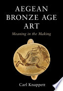 Aegean Bronze Age art : meaning in the making /