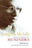 Living this life fully : stories and teachings of Munindra /