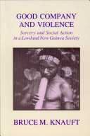 Good company and violence : sorcery and social action in a lowland New Guinea society /