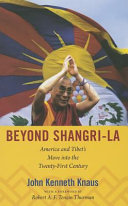 Beyond Shangri-La : America and Tibet's move into the twenty-first century /