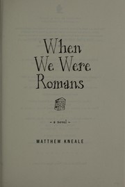 When we were Romans : a novel /