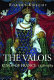 The Valois : kings of France, 1328-1589 /