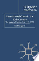 International Crime in the 20th Century : The League of Nations Era, 1919-1939 /