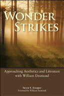 Wonder strikes : approaching aesthetics and literature with William Desmond /